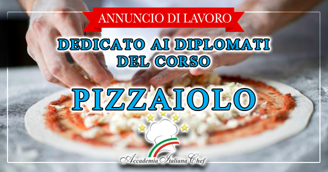 ROMA | Cercasi Aiuto Pizzaiolo diplomato Accademia Italiana Chef